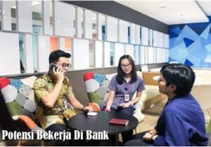 Potensi Bekerja Di Bank