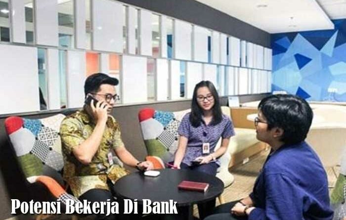 Potensi Bekerja Di Bank