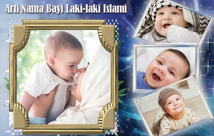 Arti Nama Bayi Laki-laki Islami