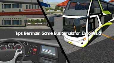 Tips Bermain Game Bus Simulator Indonesia