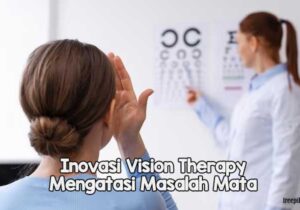 Inovasi Vision Therapy Cara Efektif Mengatasi Masalah Mata