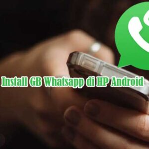 Cara Install GB Whatsapp di HP Android