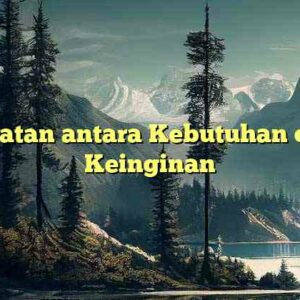 Catatan antara Kebutuhan dan Keinginan