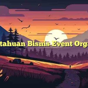 Pengetahuan Bisnis Event Organizer